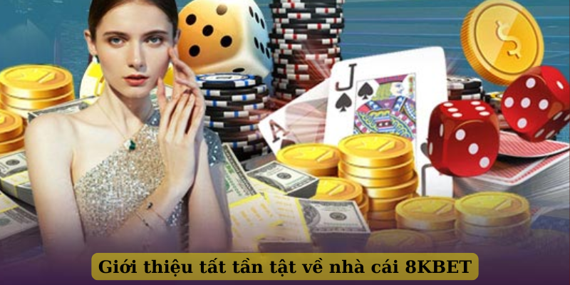 Giới thiệu tất tần tật về nhà cái 8KBET